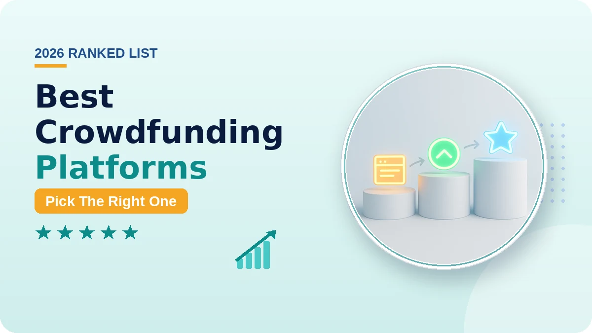 Best Crowdfunding Platforms 2026: Kickstarter, Indiegogo, and the Rest, Ranked