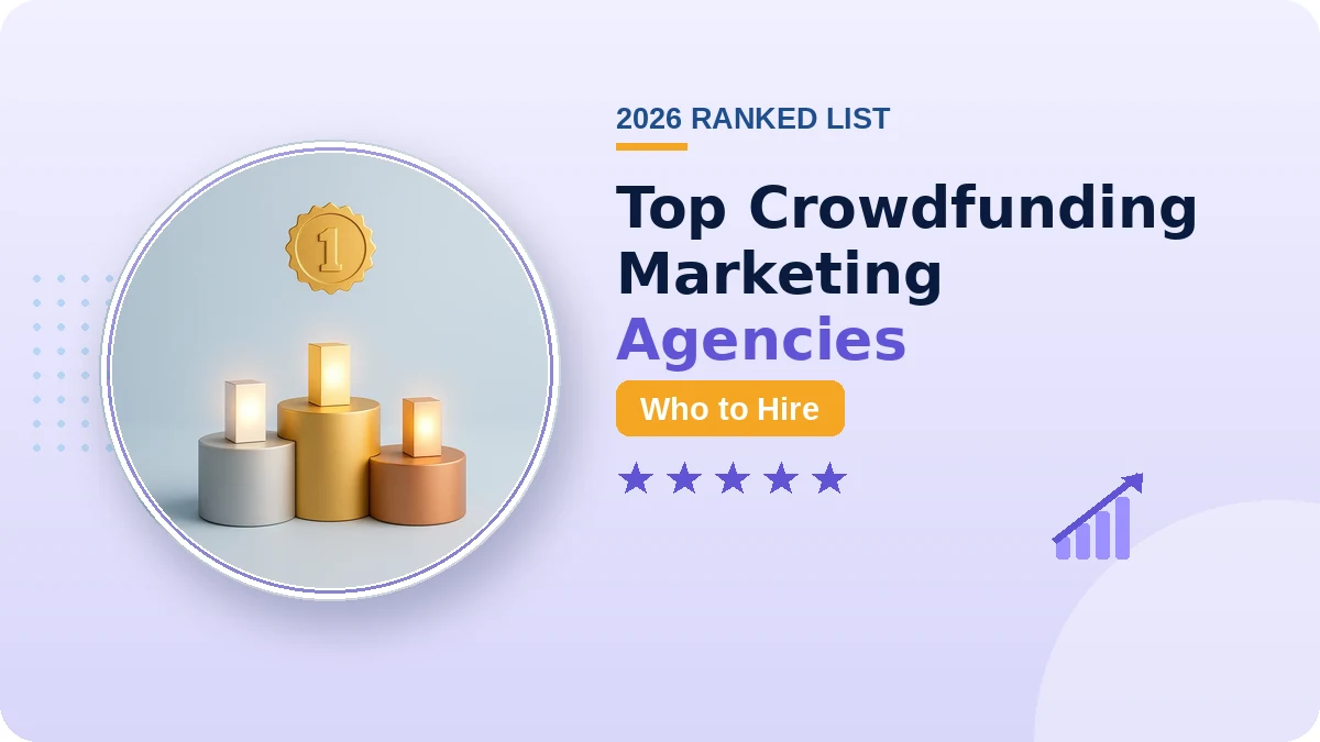 Top 7 Crowdfunding Marketing Agencies in 2026 (Ranked)