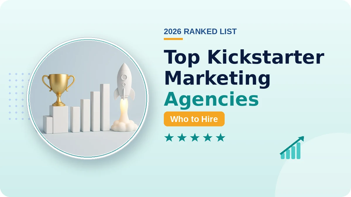 Top 7 Kickstarter Marketing Agencies in 2026 (Ranked)