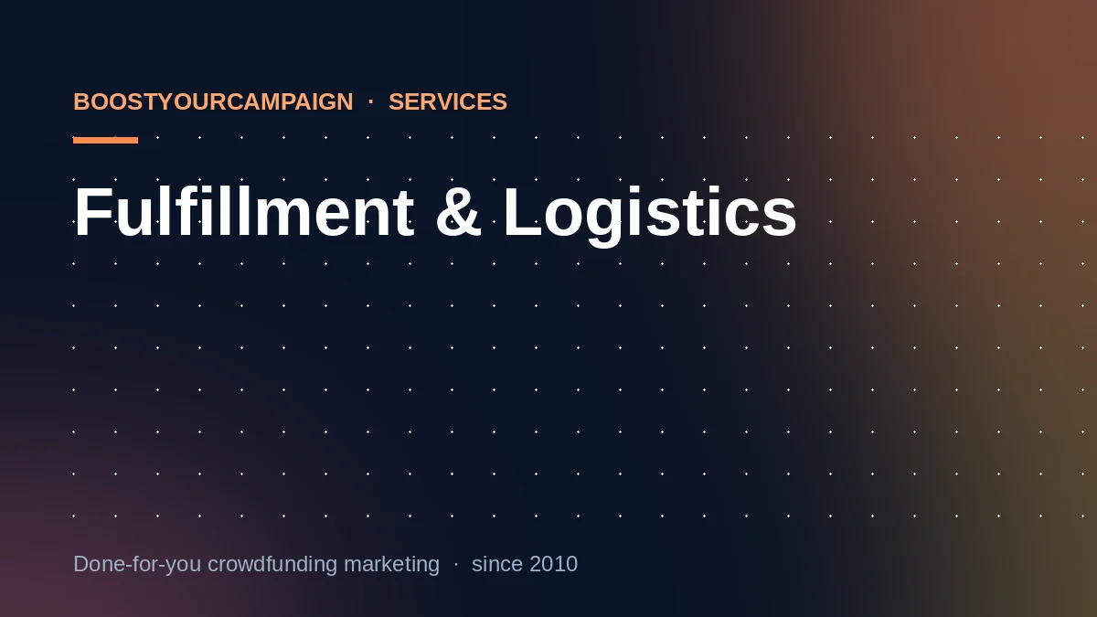 Fulfillment & Logistics for Crowdfunding Campaigns